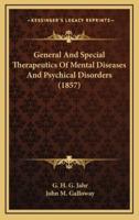 General And Special Therapeutics Of Mental Diseases And Psychical Disorders (1857)