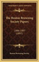 The Boston Browning Society Papers