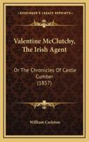 Valentine McClutchy, The Irish Agent