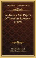 Addresses and Papers of Theodore Roosevelt (1909)