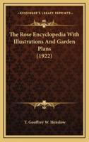 The Rose Encyclopedia With Illustrations and Garden Plans (1922)