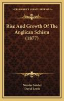 Rise And Growth Of The Anglican Schism (1877)