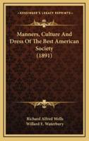 Manners, Culture and Dress of the Best American Society (1891)