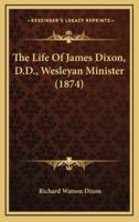 The Life of James Dixon, D.D., Wesleyan Minister (1874)