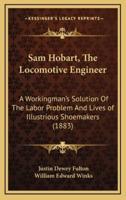 Sam Hobart, the Locomotive Engineer