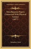 Miscellaneous Papers Connected With Physical Science (1877)