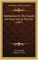 Meditations On The Gospels For Every Day In The Year (1907)