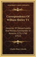 Correspondence Of William Shirley V1