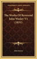 The Works of Reverend John Wesley V1 (1831)