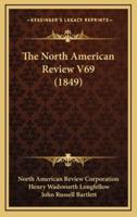 The North American Review V69 (1849)