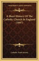 A Short History of the Catholic Church in England (1897)
