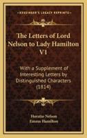 The Letters of Lord Nelson to Lady Hamilton V1