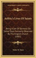 Aelfric's Lives Of Saints