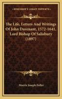 The Life, Letters and Writings of John Davenant, 1572-1641, Lord Bishop of Salisbury (1897)