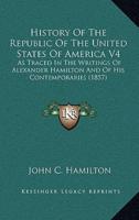 History Of The Republic Of The United States Of America V4
