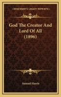 God The Creator And Lord Of All (1896)