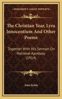 The Christian Year, Lyra Innocentium And Other Poems