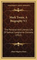 Mark Twain, A Biography V2