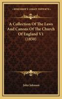 A Collection of the Laws and Canons of the Church of England V1 (1850)