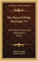 The Plays of Philip Massinger V4