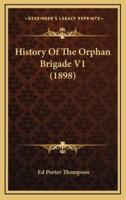History Of The Orphan Brigade V1 (1898)