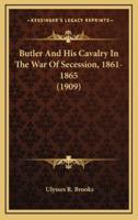 Butler And His Cavalry In The War Of Secession, 1861-1865 (1909)