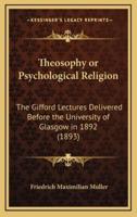 Theosophy or Psychological Religion