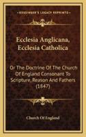 Ecclesia Anglicana, Ecclesia Catholica