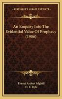 An Enquiry Into the Evidential Value of Prophecy (1906)