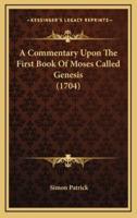 A Commentary Upon the First Book of Moses Called Genesis (1704)