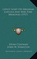 Latest Light on Abraham Lincoln and War-Time Memories (1917)