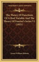 The Theory Of Functions Of A Real Variable And The Theory Of Fourier's Series V1 (1921)