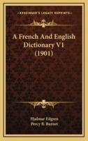 A French and English Dictionary V1 (1901)