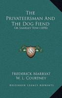 The Privateersman and the Dog Fiend