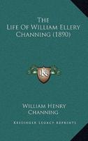 The Life of William Ellery Channing (1890)