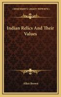 Indian Relics And Their Values