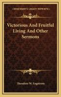 Victorious and Fruitful Living and Other Sermons