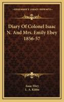 Diary Of Colonel Isaac N. And Mrs. Emily Ebey 1856-57