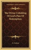The Divine Unfolding of God's Plan of Redemption
