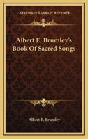 Albert E. Brumley's Book Of Sacred Songs