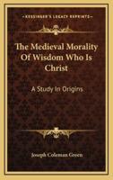 The Medieval Morality of Wisdom Who Is Christ