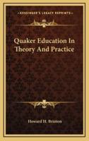 Quaker Education in Theory and Practice