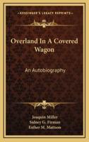 Overland In A Covered Wagon