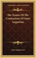 The Syntax of the Confessions of Saint Augustine