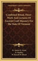 Combined Ritual, Floor-Work and Lectures of Ancient Craft Masonry for the State of Vermont