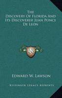 The Discovery Of Florida And Its Discoverer Juan Ponce De Leon