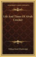 Life and Times of Alvah Crocker