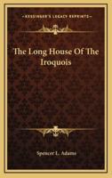 The Long House of the Iroquois