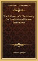 The Influence of Christianity on Fundamental Human Institutions