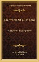 The Works of M. P. Shiel